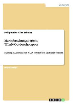 Marktforschungsbericht WLAN-Outdoorhotspots: Nutzung & Akzeptanz von WLAN-Hotspots der Deutschen Telekom