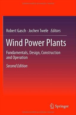 Wind Power Plants: Fundamentals, Design, Construction and Operation