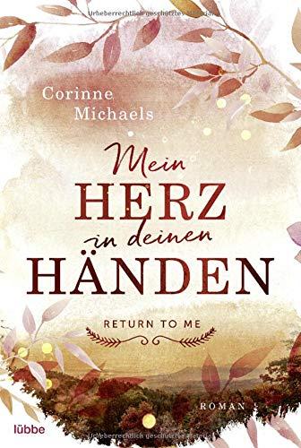 Mein Herz in deinen Händen: Roman (Return to me, Band 1)