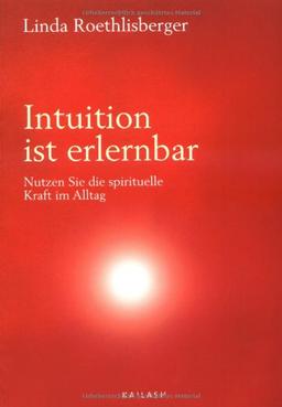 Intuition ist erlernbar: Nutzen Sie die spirituelle Kraft im Alltag