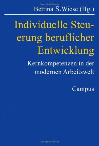 Individuelle Steuerung beruflicher Entwicklung: Kernkompetenzen in der modernen Arbeitswelt