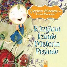 Rüzgarın İzinde Düşlerin Peşinde: Çiğdem Gündeş’ten Renkli Masallar