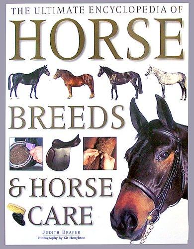 The Ultimate Encycpledia of Horse Breeds and Horse Care