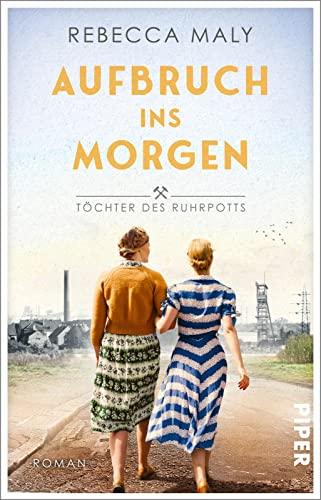 Aufbruch ins Morgen (Töchter des Ruhrpotts 2): Roman | Bewegender Familienroman im Nachkriegsdeutschland