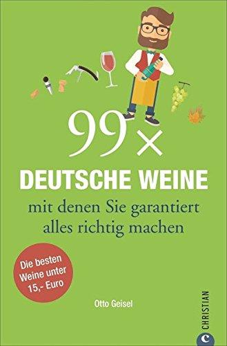 Weinguide: 99 deutsche Weine mit denen Sie garantiert nichts falsch machen können. Die besten Weißen, Roten und Rosés unter 15,- Euro. Hier finden Sie die Wahrheit über gute, deutsche Weine!