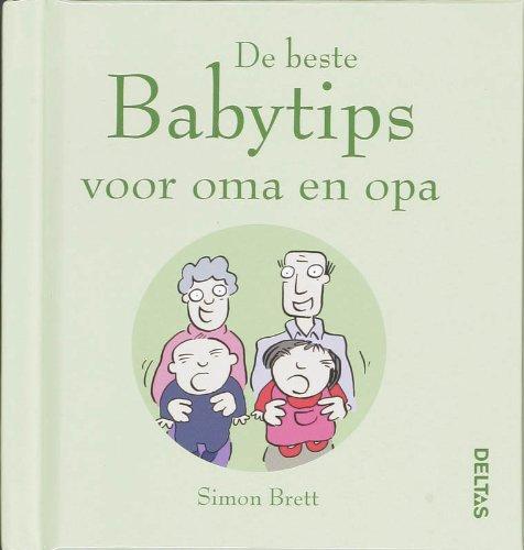 De beste babytips voor oma en opa: Dit geïllustreerde boekje staat vol leuke en grappige adviezen over de omgang met de volgende generatie van je gezin