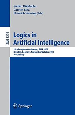 Logics in Artificial Intelligence: 11th European Conference, JELIA 2008, Dresden, Germany, September 28-October 1, 2008. Proceedings (Lecture Notes in Computer Science)