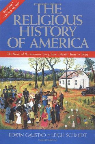 The Religious History of America: The Heart of the American Story from Colonial Times to Today