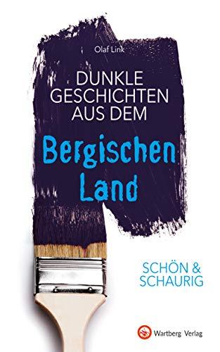 SCHÖN & SCHAURIG - Dunkle Geschichten aus dem Bergischen Land (Geschichten und Anekdoten)