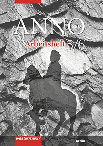 ANNO - Ausgabe 2006 für die Sekundarstufe 1: ANNO neu - Ausgabe für Berliner Gymnasien: Arbeitsheft 5 / 6