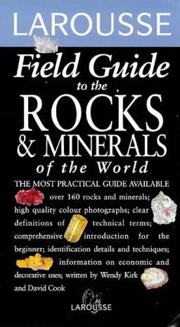 Larousse Field Guide to the Rocks and Minerals of the World (Larousse Field Guides)