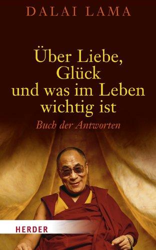 Über Liebe, Glück und was im Leben wichtig ist: Buch der Antworten