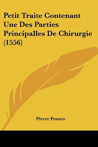 Petit Traite Contenant Une Des Parties Principalles De Chirurgie (1556)