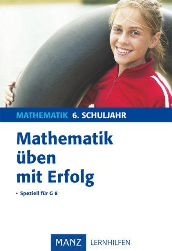 Mathematik üben mit Erfolg 6. Schuljahr Gymnasium: Mit Lösungen