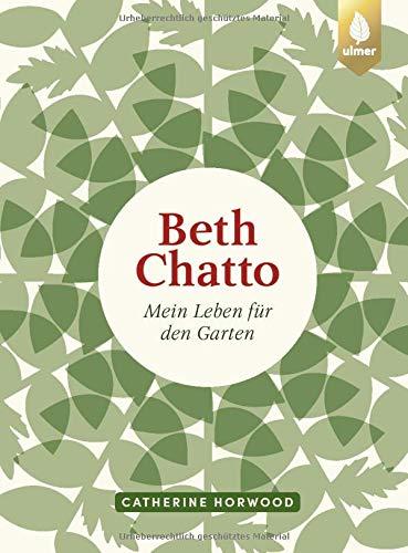 Beth Chatto: Mein Leben für den Garten