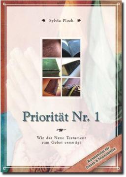 Priorität Nr. 1: Wie das Neue Testament zum Gebet ermutigt