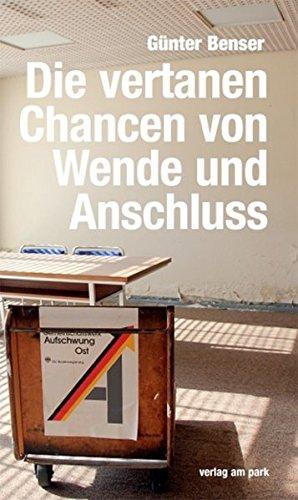 Die vertanen Chancen von Wende und Anschluss: Es bleibt eine offene Wunde oder Warum tickt der Osten anders?