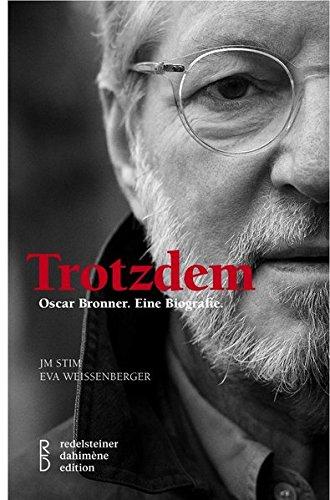 Trotzdem: Oscar Bronner. Eine Biografie