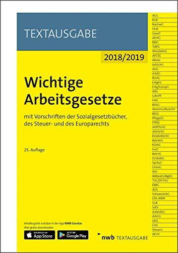 Wichtige Arbeitsgesetze: mit Vorschriften der Sozialgesetzbücher, des Steuer- und des Europarechts (NWB Textausgabe)