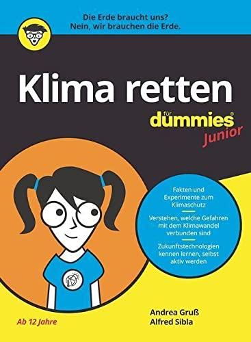 Klima retten für Dummies Junior: Die Erde braucht uns? Nein, wir brauchen die Erde