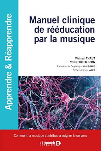 Manuel clinique de rééducation par la musique : comment la musique contribue à soigner le cerveau