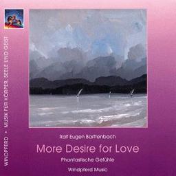 More Desire for Love. CD. . Phantastische Gefühle