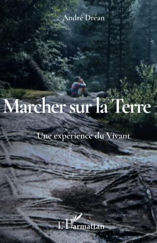 Marcher sur la Terre : une expérience du vivant