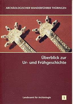 Überblick zur Ur- und Frühgeschichte (Archäologischer Wanderführer Thüringen)