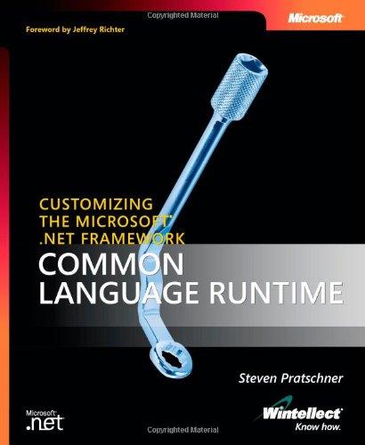 Customizing the Microsoft® .NET Framework Common Language Runtime (Pro Developer)