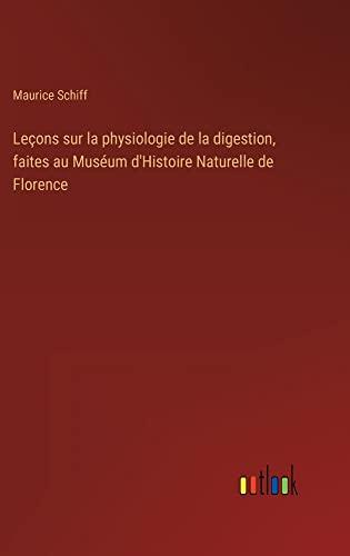 Leçons sur la physiologie de la digestion, faites au Muséum d'Histoire Naturelle de Florence