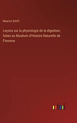 Leçons sur la physiologie de la digestion, faites au Muséum d'Histoire Naturelle de Florence