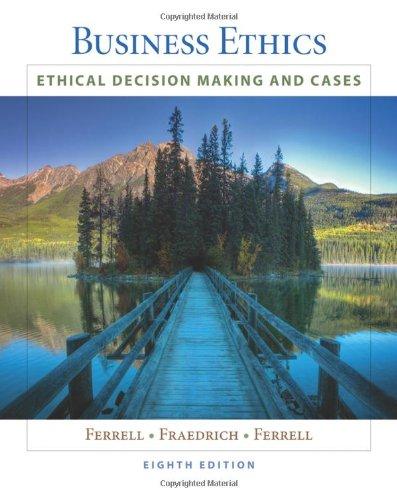 Business Ethics: Ethical Decision Making and Cases