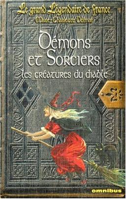 Le grand légendaire de France. Vol. 3. Démons et sorciers : les créatures du diable