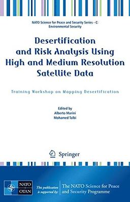 Desertification and Risk Analysis Using High and Medium Resolution Satellite Data: Training Workshop on Mapping Desertification (NATO Science for Peace and Security Series C: Environmental Security)