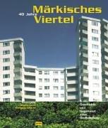 40 Jahre Märkisches Viertel. Geschichte und Gegenwart einer Großsiedlung