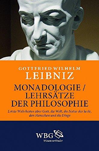 Monadologie: Letzte Wahrheiten über Gott, die Welt, die Natur der Seele, den Menschen und die Dinge