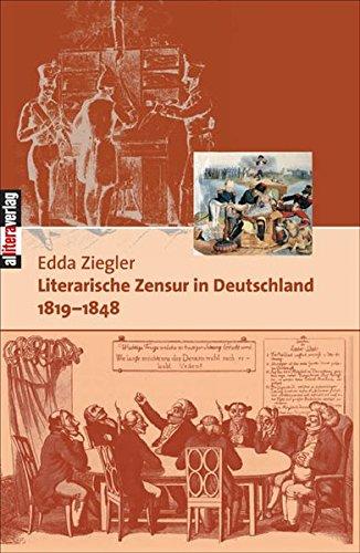 Literarische Zensur in Deutschland 1819-1848: Materialien, Kommentar (Allitera Verlag)