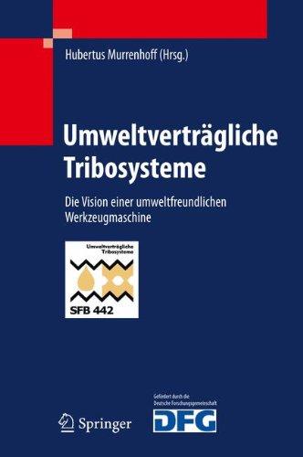 Umweltverträgliche Tribosysteme: Die Vision einer umweltfreundlichen Werkzeugmaschine