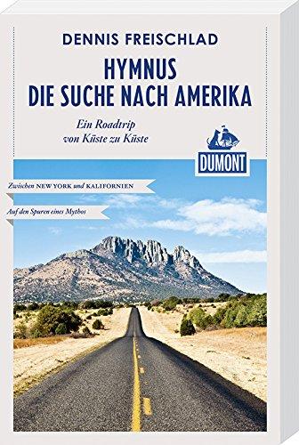 DuMont Reiseabenteuer Hymnus - Die Suche nach Amerika: Ein Roadtrip von Küste zu Küste