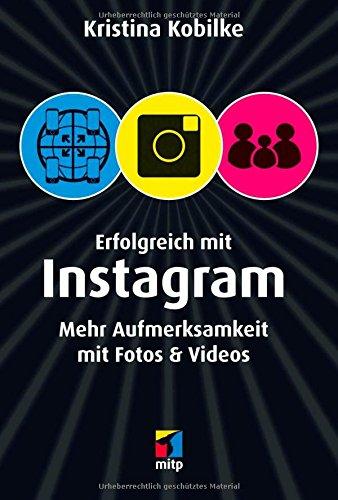 Erfolgreich mit Instagram: Mehr Aufmerksamkeit mit Fotos & Videos (mitp/Die kleinen Schwarzen)