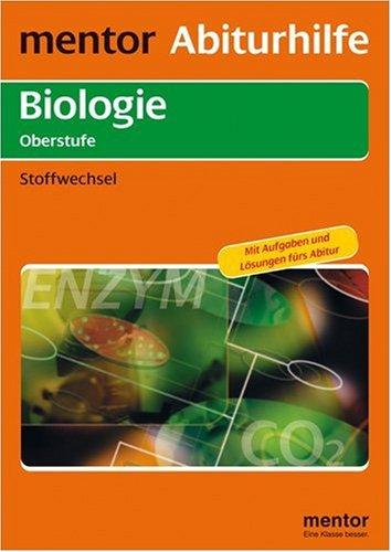 mentor Abiturhilfe Biologie Oberstufe. Stoffwechsel: Mit Aufgaben und Lösungen fürs Abitur