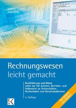 Rechnungswesen - leicht gemacht: Buchführung und Bilanz nicht nur für Juristen, Betriebs- und Volkswirte und Studierende an Fachhochschulen und Berufsakademien