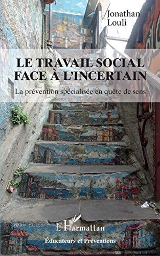 Le travail social face à l'incertain : la prévention spécialisée en quête de sens