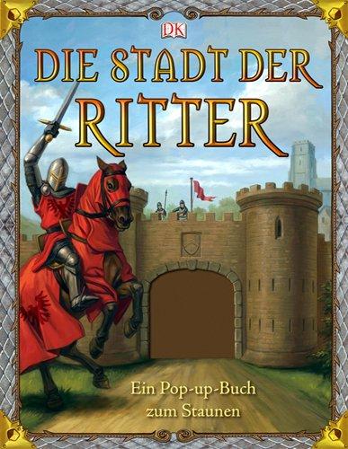 Die Stadt der Ritter: Ein Pop-up-Buch zum Staunen