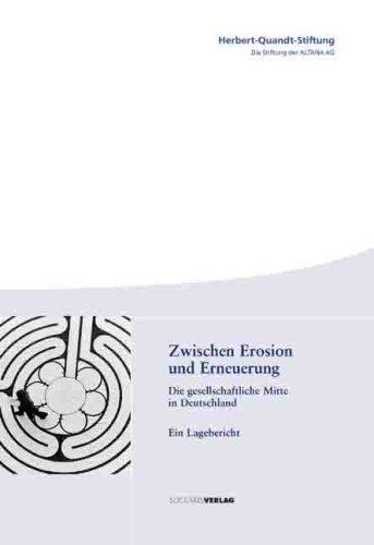 Zwischen Erosion und Erneuerung: Die gesellschaftliche Mitte in Deutschland. Ein Lagebericht