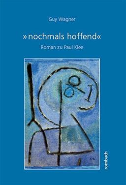 »nochmals hoffend« Roman zu Paul Klee