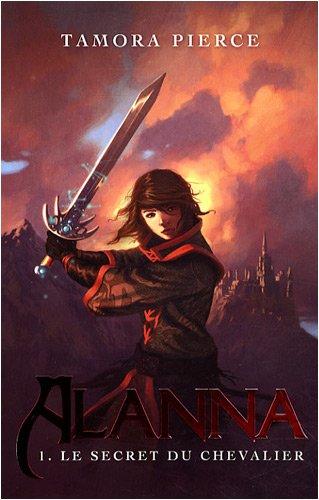 Alanna. Vol. 1. Le secret du chevalier