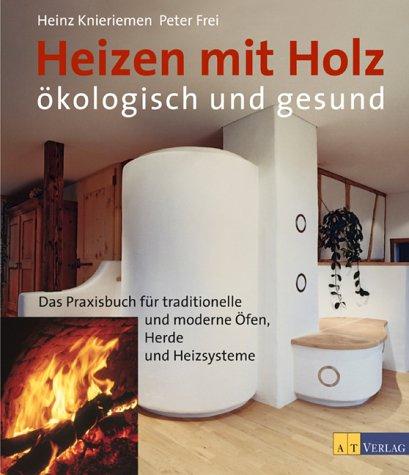 Heizen mit Holz: Ökologisch und gesund