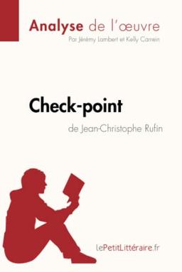 Check-point de Jean-Christophe Rufin (Analyse de l'œuvre) : Analyse complète et résumé détaillé de l'oeuvre