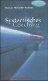 Systemisches Coaching: Handbuch für die Beraterpraxis